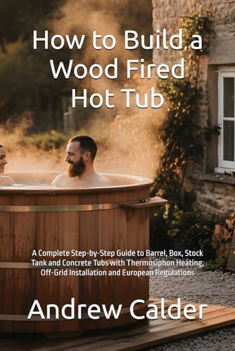 How to Build a Wood Fired Hot Tub – Step-by-Step Guide